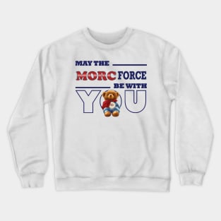 May the Morc force be with you Crewneck Sweatshirt